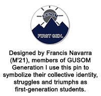 Designed by Francis Navarra (M'21), members of GUSOM Generation I use this pin to symbolize their collective identity, struggles and triumphs as first-generation students. 