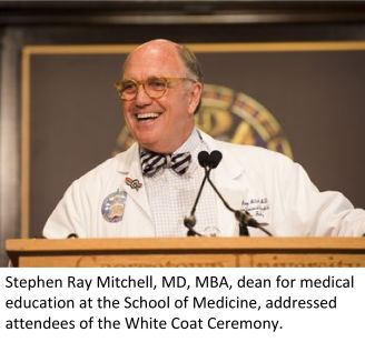 Stephen Ray Mitchell, MD, MBA, dean for medical education at the School of Medicine, addressed students and family at the White Coat Ceremony.