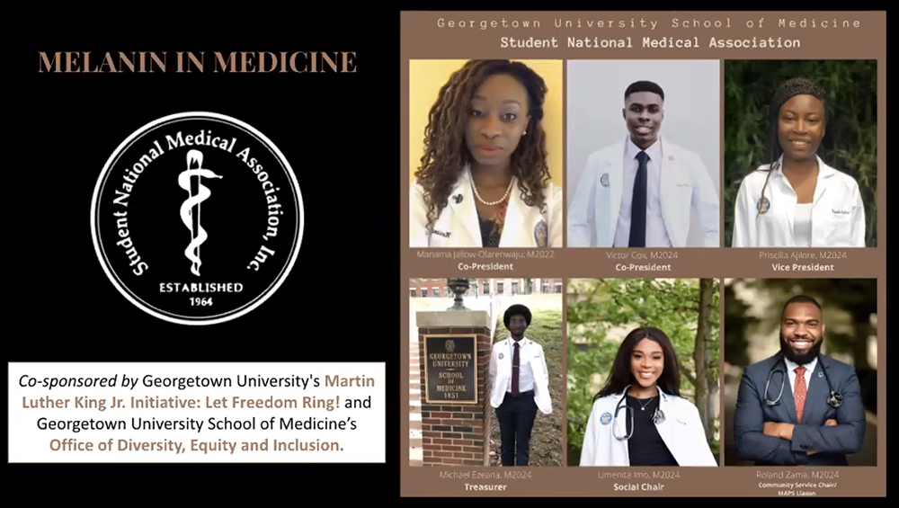 A gallery of images of the Georgetown University School of Medicine Student National Medical Association leaders, the SNMA logo, and the words Melanin in Medicine, cosponsored by Georgetown University's Martin Luther King, Jr. Initiative: Let Freedom Ring!, and Georgetown University School of Medicine's Office of Diversity, Equity & Inclusion